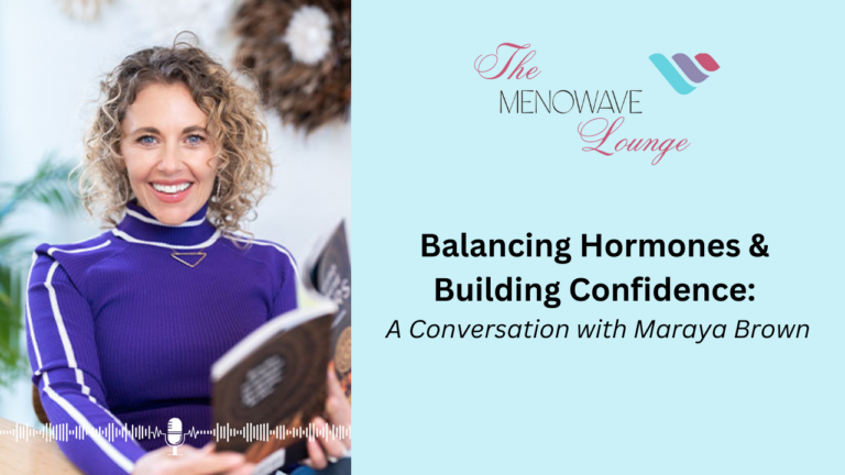 Balancing Hormones and Building Confidence: A Conversation with Maraya Brown